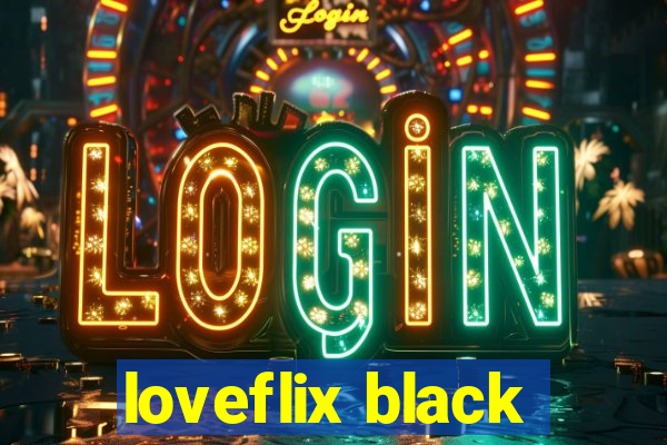 loveflix black